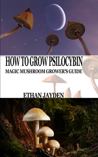 How to Grow Psilocybin: Magic Mushroom Grower's Guide - Paperback