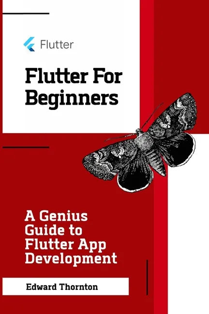 Flutter For Beginners: A Genius Guide to Flutter App Development - Paperback