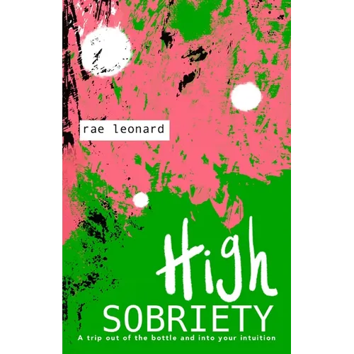 High Sobriety: A trip out of the bottle into your intuition - Paperback
