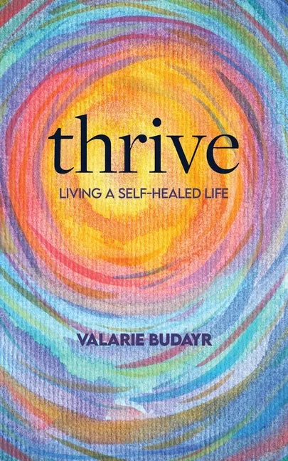 Thrive Living a Self-Healed Life - Paperback