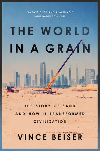 The World in a Grain: The Story of Sand and How It Transformed Civilization - Paperback