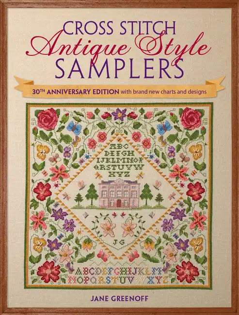 Cross Stitch Antique Style Samplers: 30th Anniversary Edition with Brand New Charts and Designs - Paperback