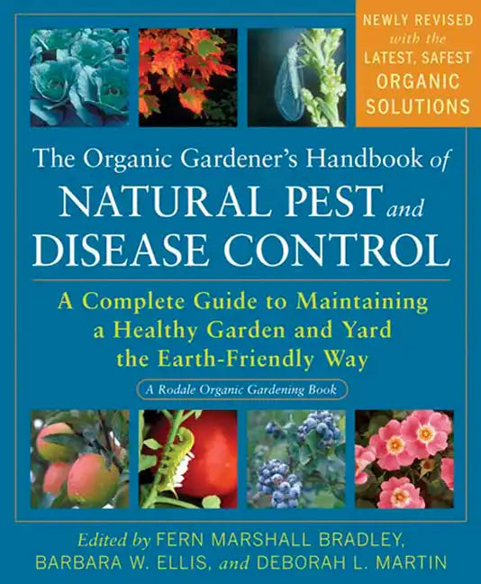 The Organic Gardener's Handbook of Natural Pest and Disease Control: A Complete Guide to Maintaining a Healthy Garden and Yard the Earth-Friendly Way - Paperback