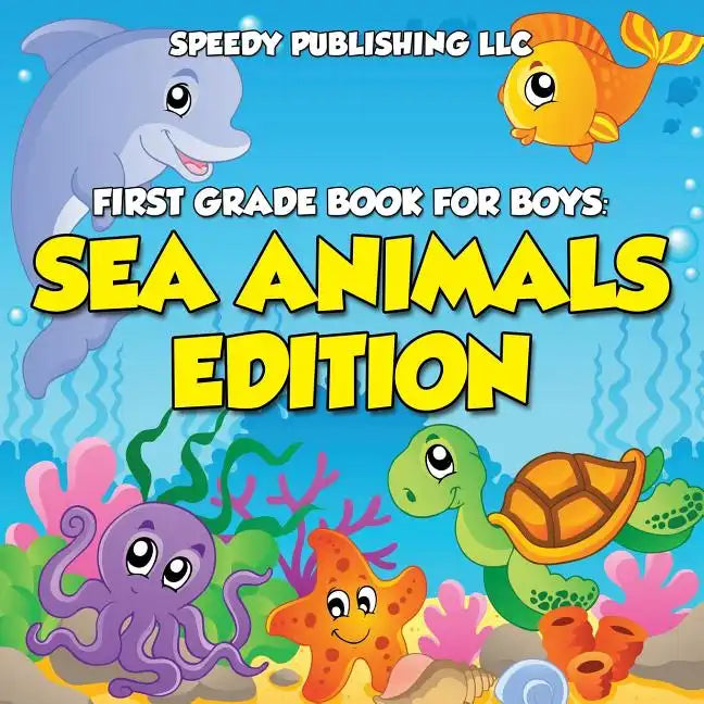 First Grade Book For Boys: Sea Animals Edition - Paperback