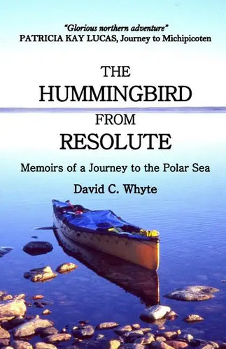 The Hummingbird from Resolute: Memoirs of a Journey to the Polar Sea - Paperback