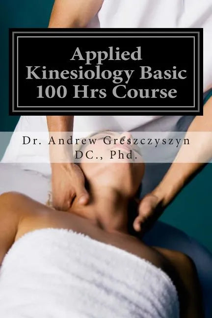 Applied Kinesiology Basic 100 Hrs Course - Paperback