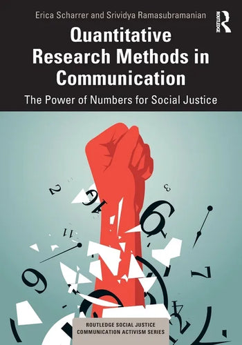Quantitative Research Methods in Communication: The Power of Numbers for Social Justice - Paperback