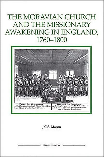The Moravian Church and the Missionary Awakening in England, 1760-1800 - Paperback