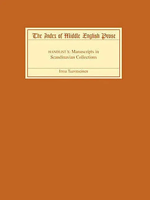 The Index of Middle English Prose, Handlist X: Manuscripts in Scandinavian Collections - Paperback