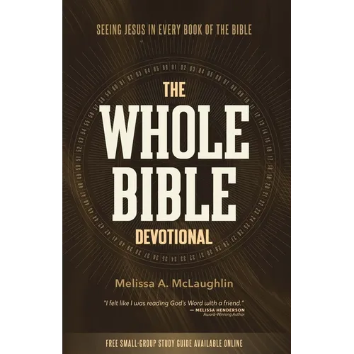 The Whole Bible Devotional: Seeing Jesus in Every Book of the Bible - Paperback