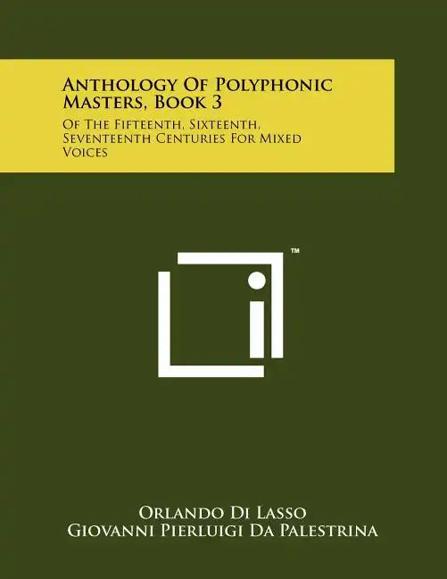 Anthology Of Polyphonic Masters, Book 3: Of The Fifteenth, Sixteenth, Seventeenth Centuries For Mixed Voices - Paperback