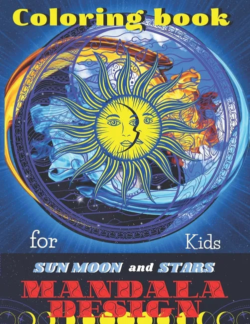 Coloring book Sun Moon and Stars Mandala DESIGNS for Kids: All ages to Color and Relax, Beautiful Celestial with Fun Easy Relaxation Stress Relieving - Paperback