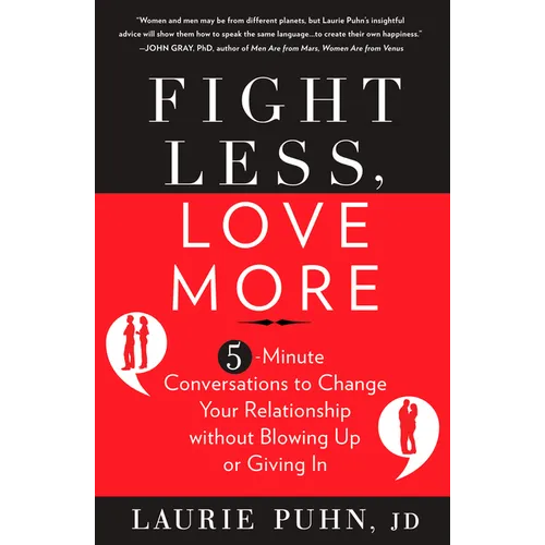 Fight Less, Love More: 5-Minute Conversations to Change Your Relationship without Blowing Up or Giving In - Paperback