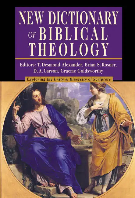 New Dictionary of Biblical Theology: Exploring the Unity Diversity of Scripture - Hardcover
