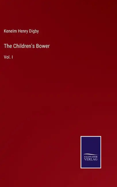 The Children's Bower: Vol. I - Hardcover