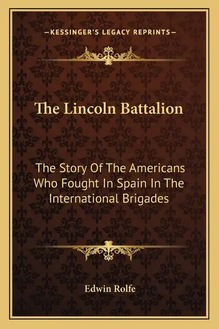 The Lincoln Battalion: The Story of the Americans Who Fought in Spain in the International Brigades - Paperback