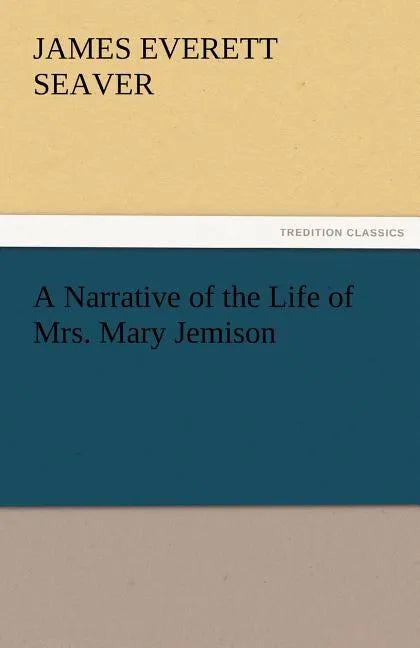A Narrative of the Life of Mrs. Mary Jemison - Paperback