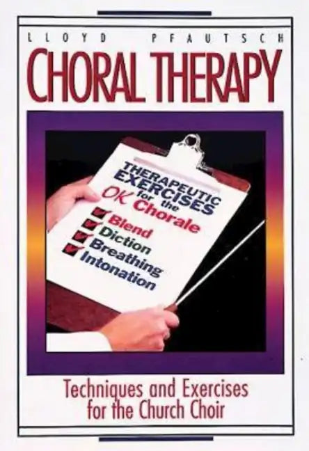 Choral Therapy: Techniques and Exercises for the Church Choir - Paperback