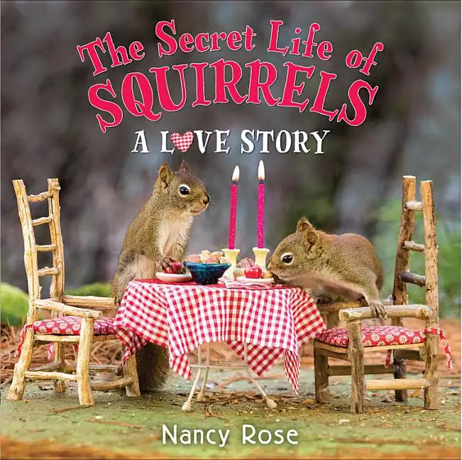 The Secret Life of Squirrels: A Love Story - Hardcover