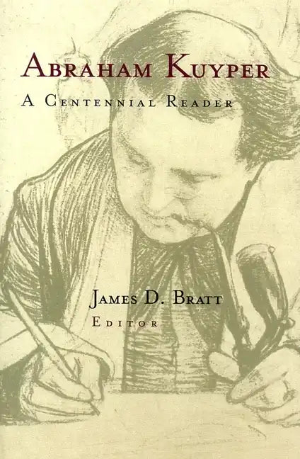 Abraham Kuyper: A Centennial Reader - Paperback
