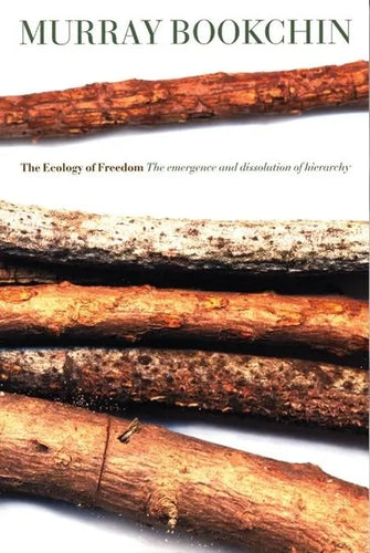 The Ecology of Freedom: The Emergence and Dissolution of Hierarchy - Paperback