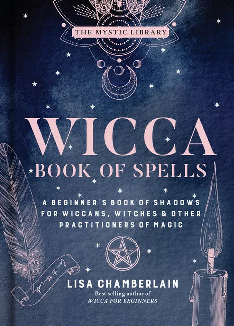 Wicca Book of Spells: A Beginner's Book of Shadows for Wiccans, Witches & Other Practitioners of Magic - Hardcover