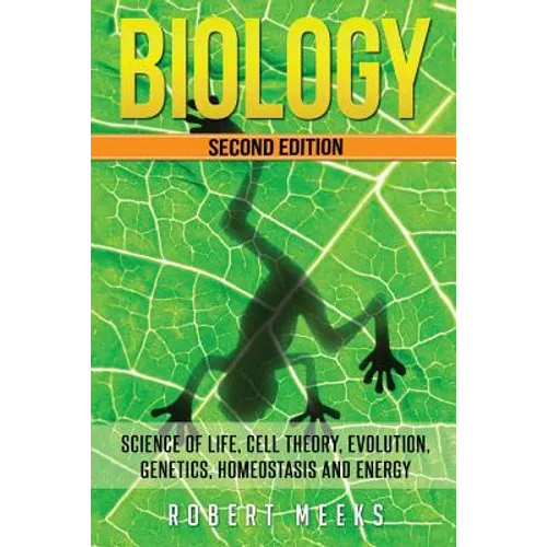 Biology: Science of Life, Cell Theory, Evolution, Genetics, Homeostasis and Energy - Paperback