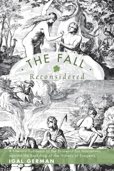 The Fall Reconsidered: A Literary Synthesis of the Primeval Sin Narratives Against the Backdrop of the History of Exegesis - Hardcover