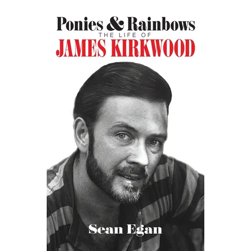 Ponies & Rainbows (hardback): The Life of James Kirkwood - Hardcover