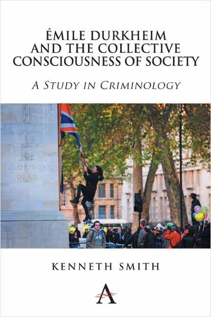 Émile Durkheim and the Collective Consciousness of Society: A Study in Criminology - Paperback
