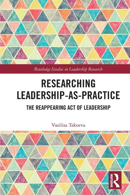 Researching Leadership-As-Practice: The Reappearing Act of Leadership - Paperback