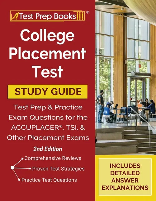 College Placement Test Prep: College Placement Test Study Guide and Practice Questions [2nd Edition] - Paperback