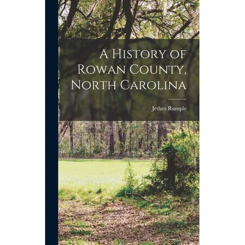 A History of Rowan County, North Carolina - Hardcover
