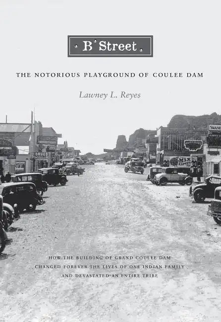 B Street: The Notorious Playground of Coulee Dam - Paperback