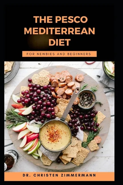The Pesco Mediterrean Diet for Newbies and Beginners - Paperback