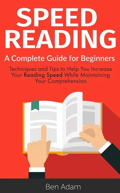 Speed Reading: Read (and Retain!) More in Less Time Speed Reading Techniques Improve Memory Increase Your Knowledge - Paperback