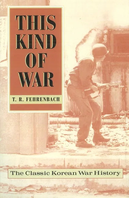 This Kind of War: The Classic Korean War History, Fiftieth Anniversary Edition - Paperback