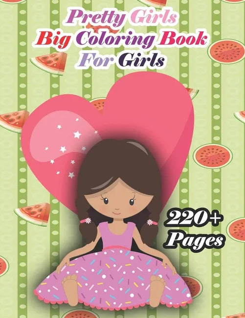 Pretty Girls Big Coloring Book for Kids: A cute girl book that kids love: books for kids ages 4-8 - Paperback
