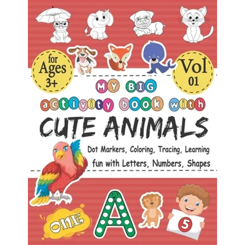 My BIG Activity Book With Cute Animals - Coloring, Dot Markers, Tracing, Learning - Fun With Letters, Numbers, Shapes: Best Coloring Workbook With Cut - Paperback