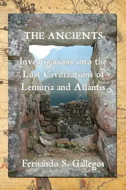 The Ancients: Investigations into the Lost Civilizations of Lemuria and Atlantis - Paperback