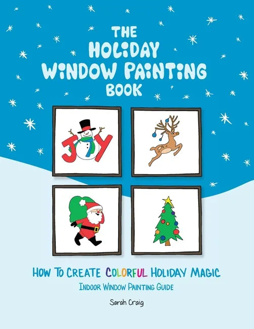 The Holiday Window Painting Book: How to Create Colorful Holiday Magic - Paperback