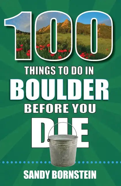 100 Things to Do in Boulder, Co Before You Die - Paperback