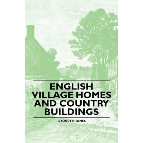 English Village Homes and Country Buildings - Paperback