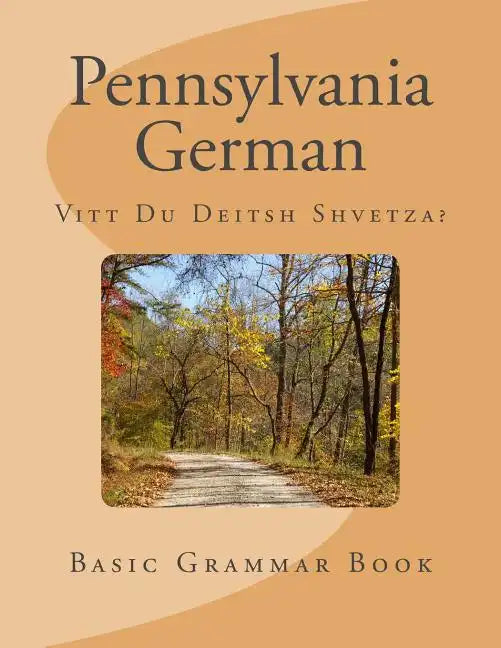 Pennsylvania German: Vitt Du Deitsh Shvetza? - Paperback