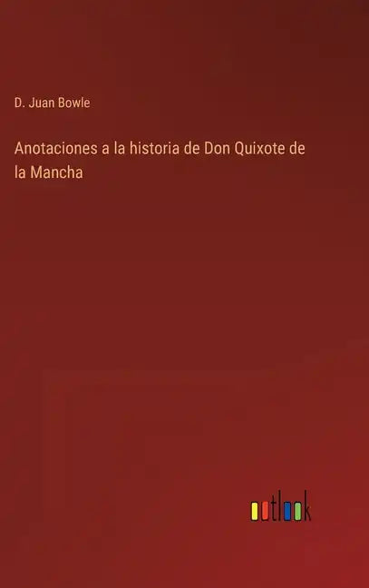 Anotaciones a la historia de Don Quixote de la Mancha - Hardcover