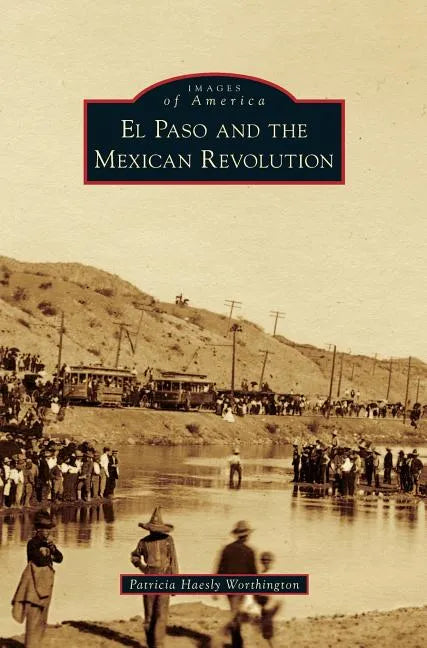 El Paso and the Mexican Revolution - Hardcover