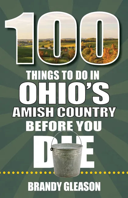 100 Things to Do in Ohio's Amish Country Before You Die - Paperback