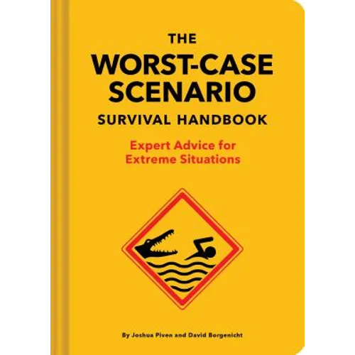 The New Worst-Case Scenario Survival Handbook: Expert Advice for Extreme Situations - Hardcover