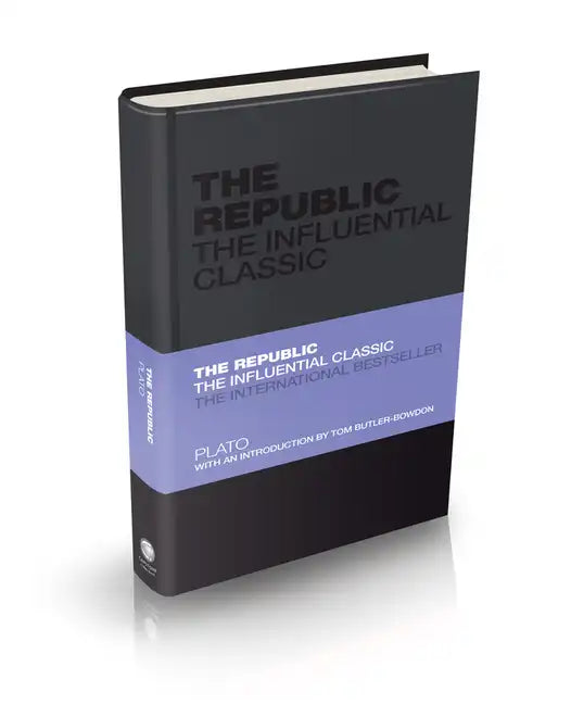The Republic: The Influential Classic - Hardcover