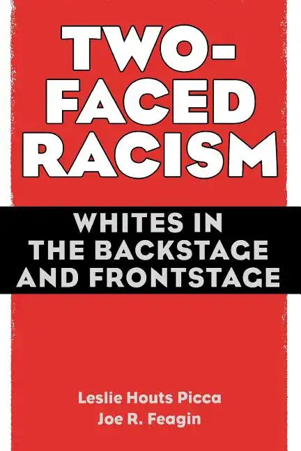 Two-Faced Racism: Whites in the Backstage and Frontstage - Paperback